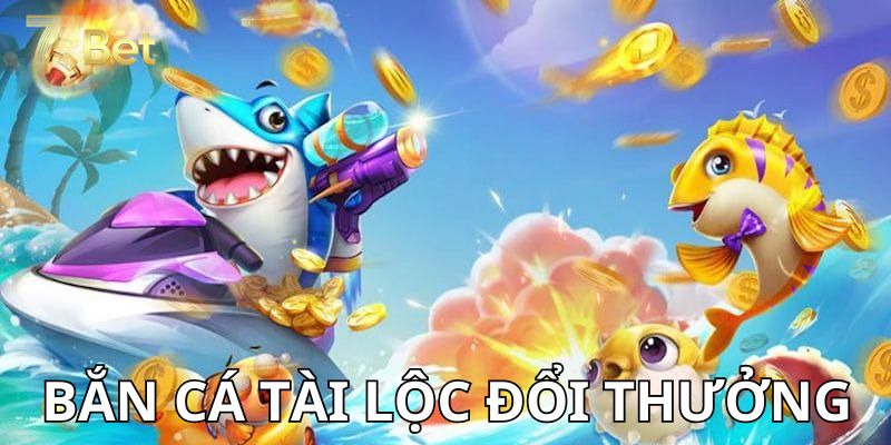 Bắn Cá Tài Lộc Đổi Thưởng - Sân Chơi Đỉnh Cao Tại 77bet 2 Nên chơi bắn cá tài lộc đổi thưởng ở đâu?