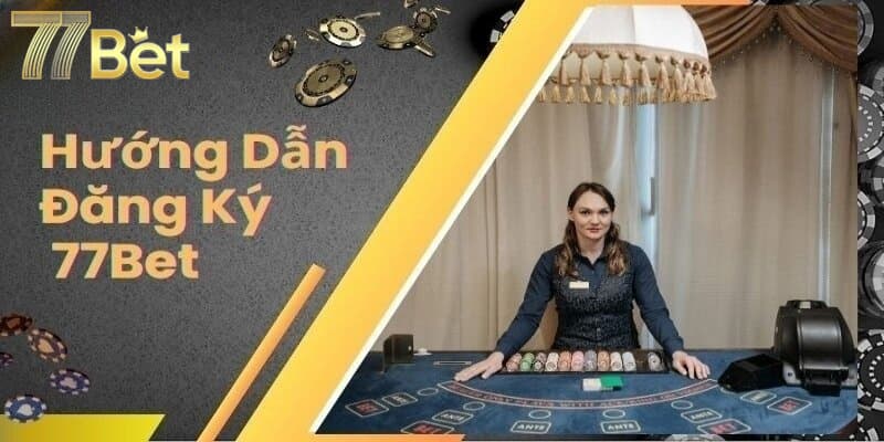 Hướng dẫn đăng ký 77bet chuẩn xác cho người mới bắt đầu 1 Lý do newbie nên đăng ký 77bet