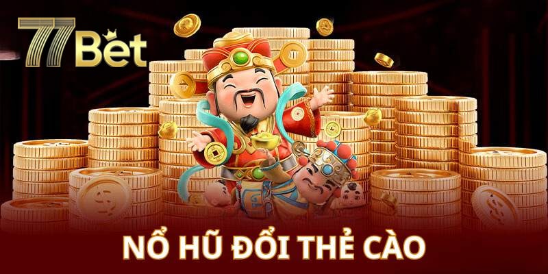 Nổ hũ đổi thẻ cào